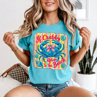 If Crabby Return To Beach Tshirt