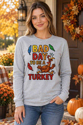 Bad Day To Be A Turkey Long Sleeve Tshirt