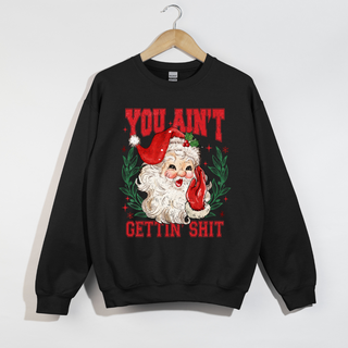 You Ain't Getting S*** Crewneck