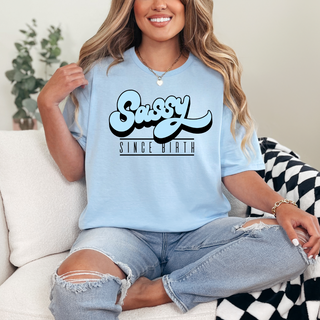 Sassy Since Birth T-Shirt