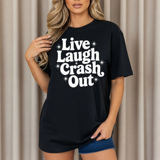 Live Laugh Crash OutTshirt on Black Only