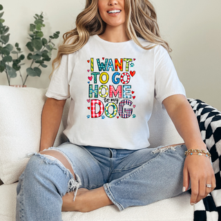 I Want to go Home to my Dog T-Shirt