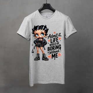 Boring Without Me T-Shirt