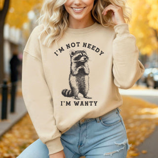 I’m Not Needy I’m Wanty Crew Sweatshirt