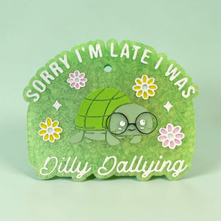 Dilly Dallying Freshie