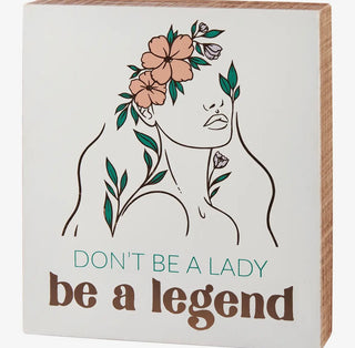 Don’t Be A Lady Be A Legend Sign