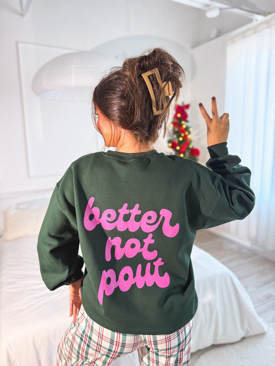 Better Not Pout Front and Back Graphic Crewneck on Forest Green