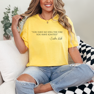 Fire you Ignited T-Shirt
