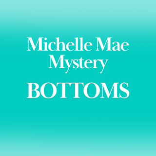 IN STOCK Michelle Mae Mystery - Bottoms FINAL SALE