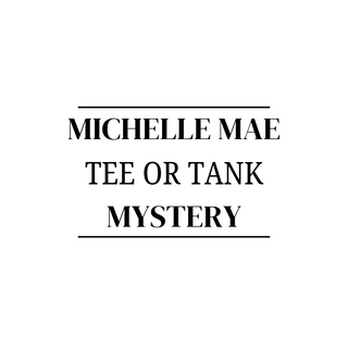 IN STOCK Michelle Mae Mystery - Tank or Tee